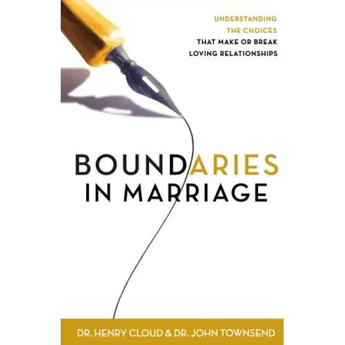 Boundaries in Marriage: Understanding the Choices That Make or Break Loving Relationships
