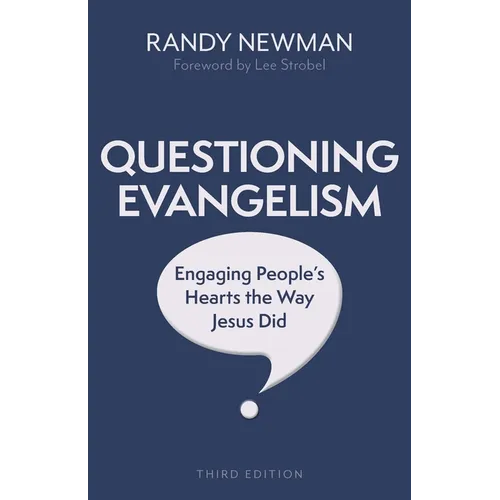 Questioning Evangelism, Third Edition: Engaging People's Hearts the Way Jesus Did