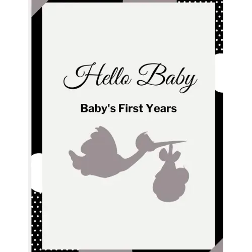 Hello Baby: Baby's First Years Memory Book: Baby Milestone Book