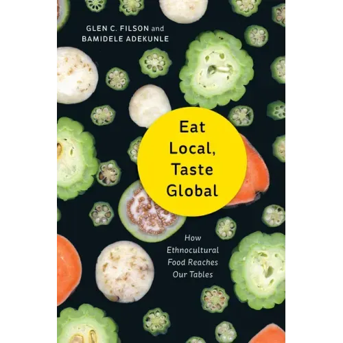 Eat Local, Taste Global: How Ethnocultural Food Reaches Our Tables