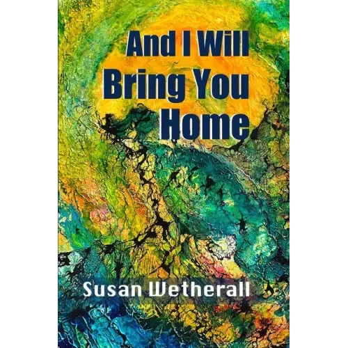 And I Will Bring You Home