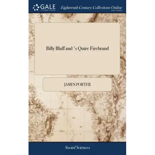 Billy Bluff and 's Quire Firebrand: Or, a Sample of the Times, as it Periodically Appeared in the Northern Star
