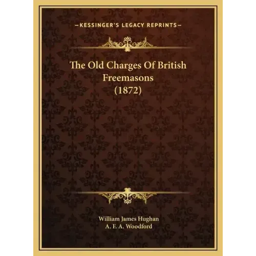 The Old Charges Of British Freemasons (1872)