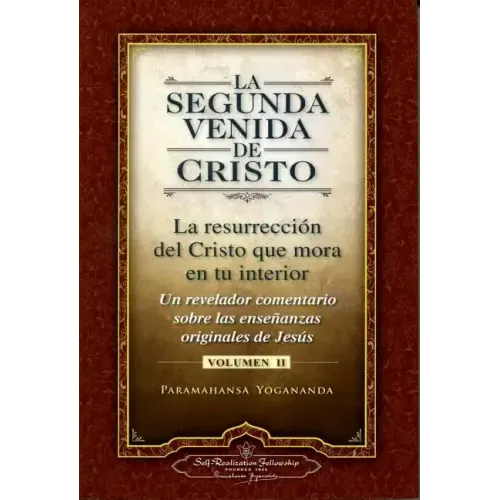 La Segunda Venida de Cristo, Volumen II: La Resurrecion del Cristo Que Mora en Tu Interior = The Second Coming of Christ, Vol.II