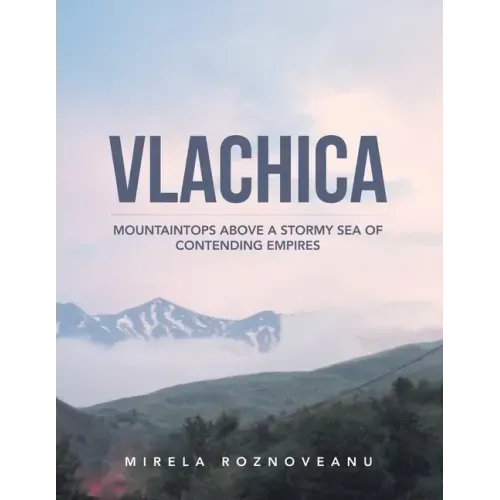 Vlachica: Mountaintops Above a Stormy Sea of Contending Empires