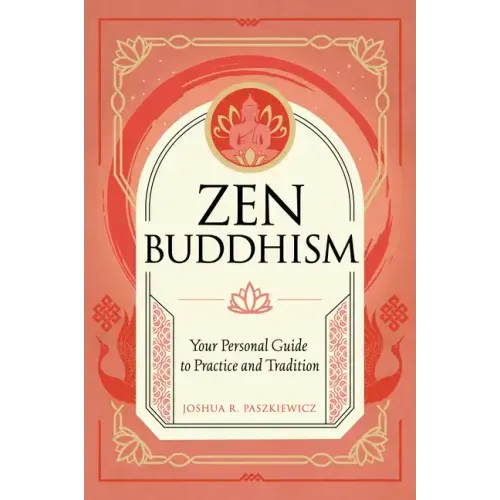 Zen Buddhism: Your Personal Guide to Practice and Tradition