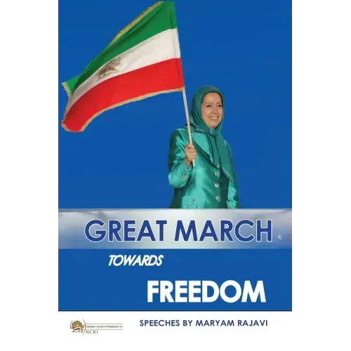Great March towards Freedom: Maryam Rajavi's messages and speeches to the annual gatherings of Iranian Resistance at Ashraf 3 - Albania July 2019