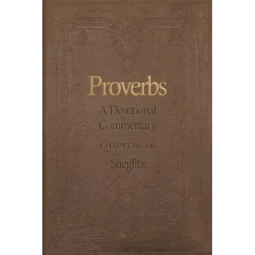 Proverbs: A Devotional Commentary Volume 1