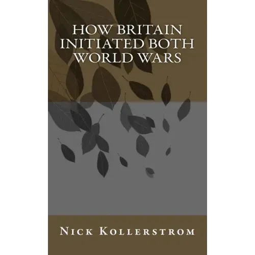 How Britain Initiated both World Wars