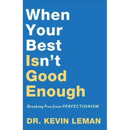 When Your Best Isn't Good Enough: Breaking Free from Perfectionism