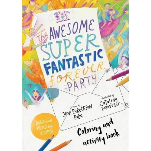 The Awesome Super Fantastic Forever Party Art and Activity Book: Coloring, Puzzles, Mazes and More