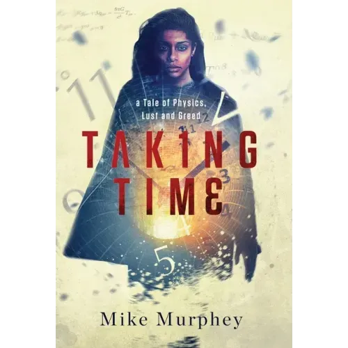 Taking Time: ... A Tale of Physics, Lust and Greed