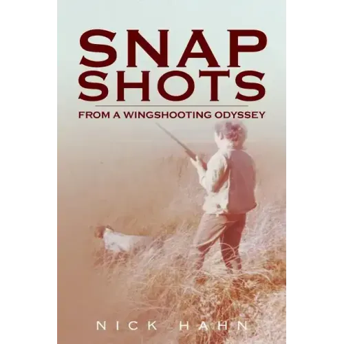 Snap Shots: from a Wingshooting Odyssey