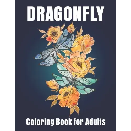 Dragonfly Coloring Book for Adults: Adult Coloring Book with Gorgeous Dragonflies