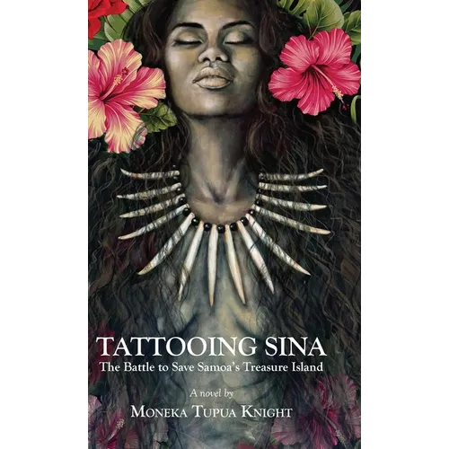 Tattooing Sina: The Battle to Save Samoa's Treasure Island