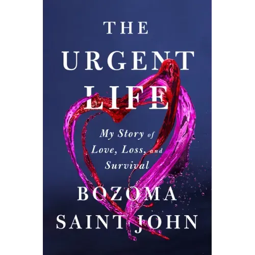 The Urgent Life: My Story of Love, Loss, and Survival