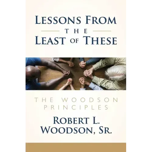Lessons from the Least of These: The Woodson Principles