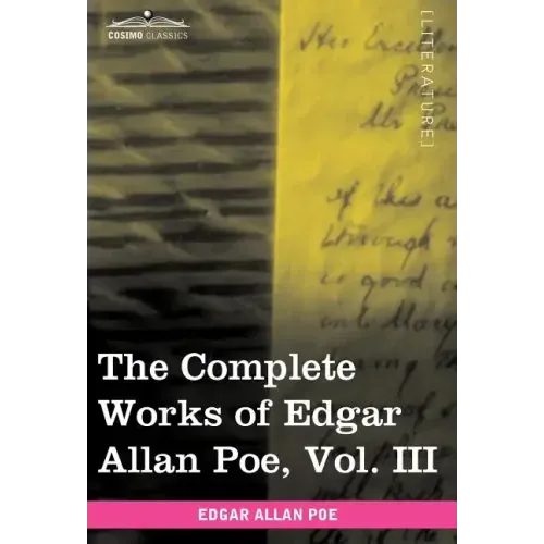 The Complete Works of Edgar Allan Poe, Vol. III (in Ten Volumes): Tales