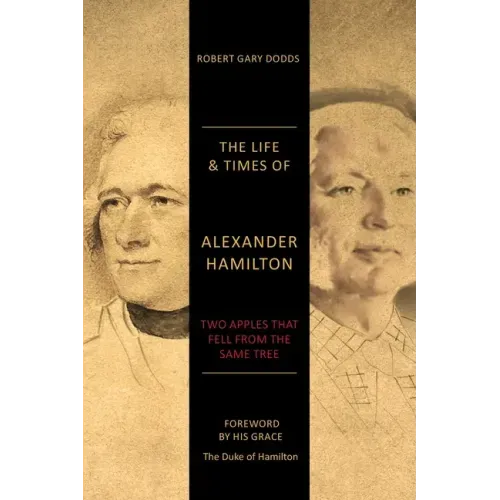 The Life & Times of Alexander Hamilton: Two Apples that Fell from the Same Tree