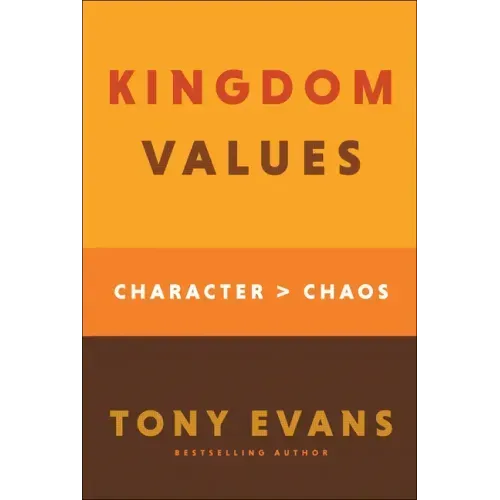 Kingdom Values: Character Over Chaos