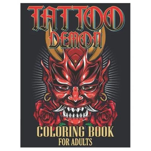 Tattoo Demon Coloring Book for Adults: Tattoo Adult Coloring Book, Beautiful and Awesome Tattoo Coloring Pages Such As Adult to Get Stress Relieving a