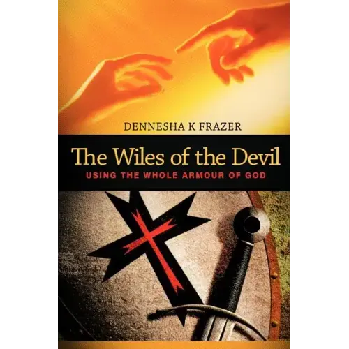 The Wiles of the Devil: Using the Whole Armour of God