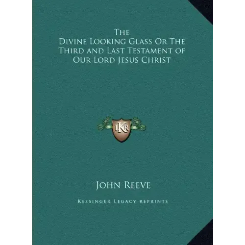 The Divine Looking Glass Or The Third and Last Testament of Our Lord Jesus Christ