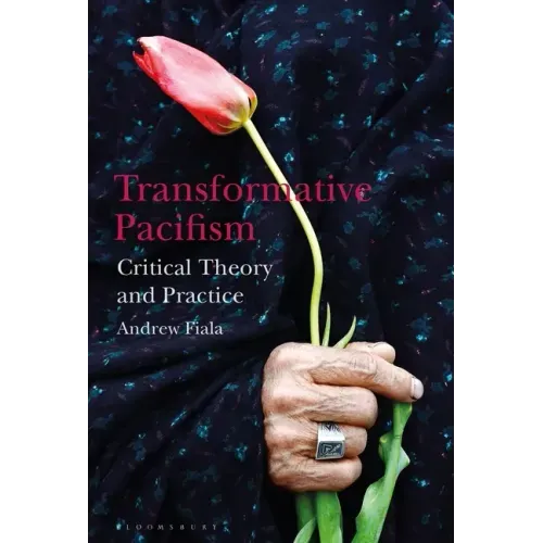 Transformative Pacifism: Critical Theory and Practice