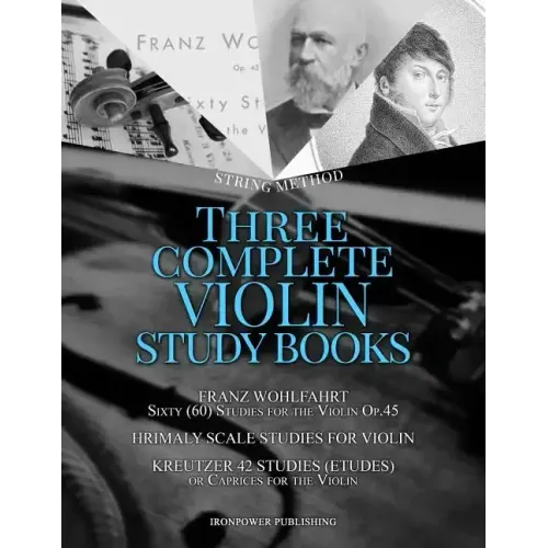 Franz Wohlfahrt Sixty (60) Studies for the Violin Op.45, Hrimaly Scale Studies for Violin, Kreutzer 42 Studies (Etudes) or Caprices for the Violin: Th