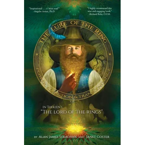 The Lure of the Ring: Power, Addiction and Transcendence in Tolkien's The Lord of the Rings
