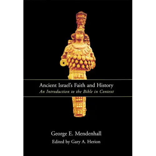 Ancient Israel's Faith and History: An Introduction to the Bible in Context