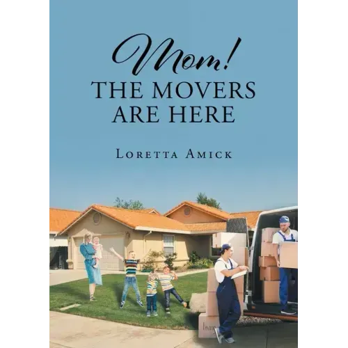 Mom! The Movers are Here