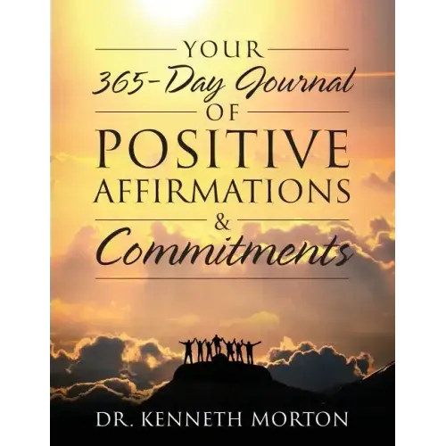 Your 365-Day Journal of Positive Affirmations & Commitments