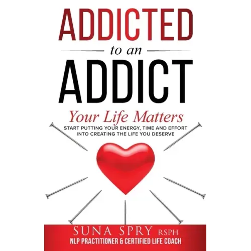 Addicted to an Addict: Your Life Matters Too