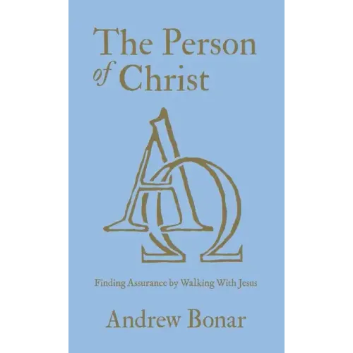 The Person of Christ: Finding Assurance by Walking with Jesus