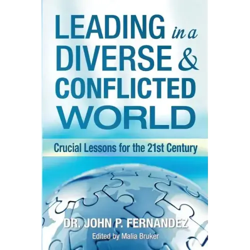 Leading in a Diverse & Conflicted World: Crucial Lessons for the 21st Century