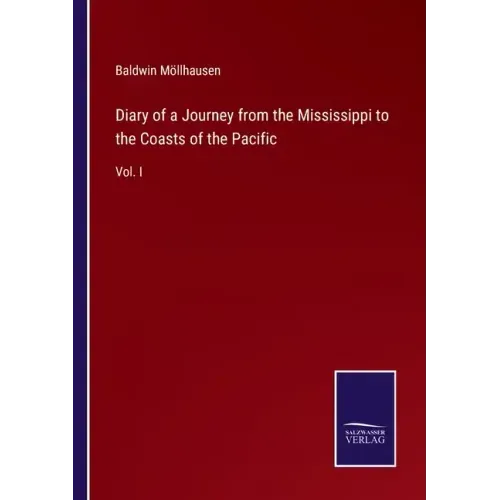 Diary of a Journey from the Mississippi to the Coasts of the Pacific: Vol. I