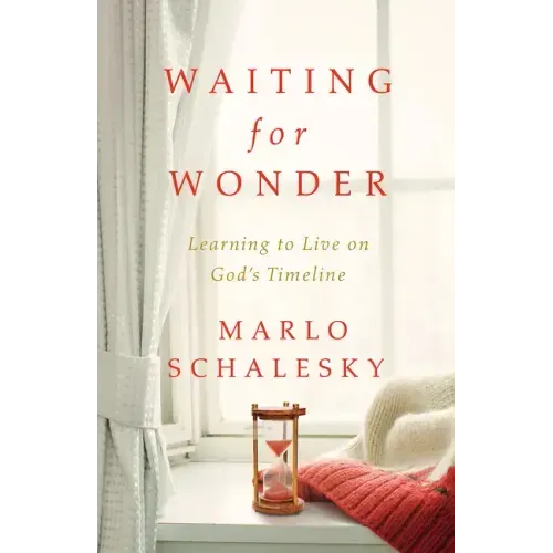 Waiting for Wonder: Learning to Live on God's Timeline