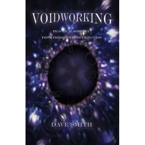 Voidworking: Practical Sorcery From Primordial Nothingness