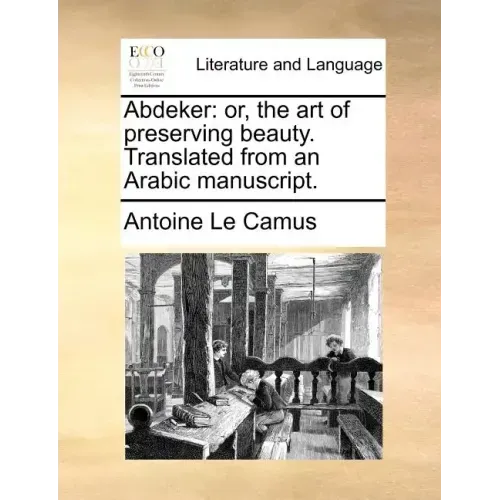 Abdeker: Or, the Art of Preserving Beauty. Translated from an Arabic Manuscript.