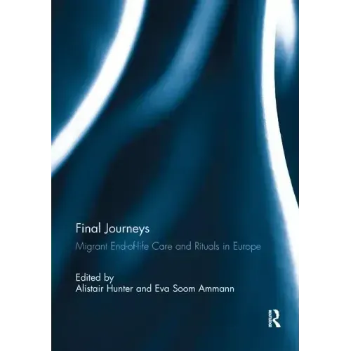 Final Journeys: Migrant End-of-life Care and Rituals in Europe