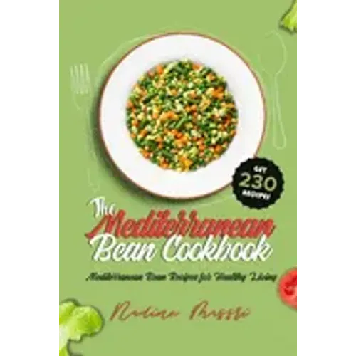 The Mediterranean Bean Cookbook: Mediterranean Bean Recipes for Healthy Living