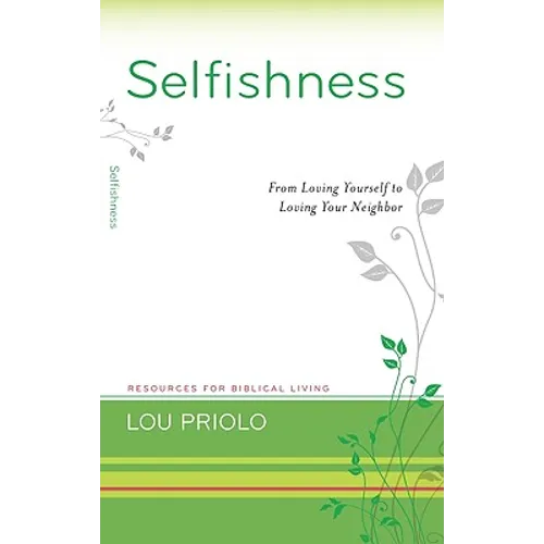 Selfishness: From Loving Yourself to Loving Your Neighbor
