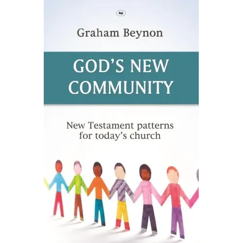 God's New Community: New Testament Patterns for Today's Church