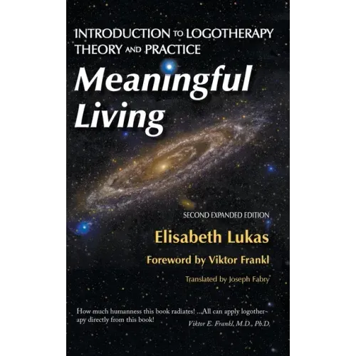 Meaningful Living: Introduction to Logotherapy Theory and Practice