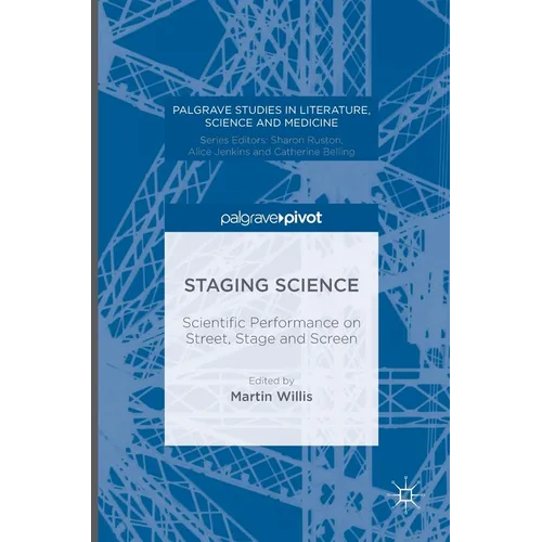 Staging Science: Scientific Performance on Street, Stage and Screen