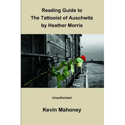 Reading Guide to The Tattooist of Auschwitz By Heather Morris (Unauthorized)