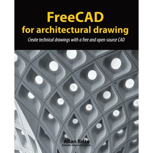 FreeCAD for architectural drawing: Create technical drawings with a free and open-source CAD