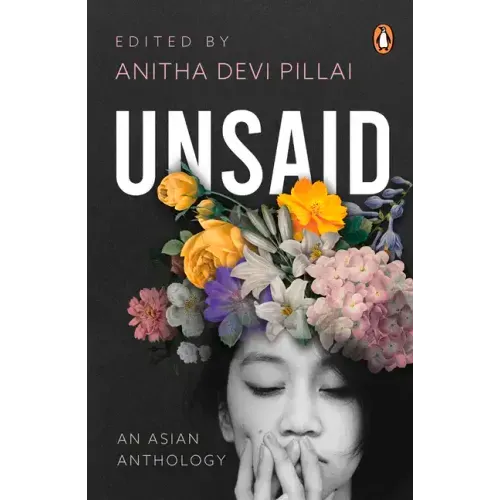 Unsaid: An Asian Anthology