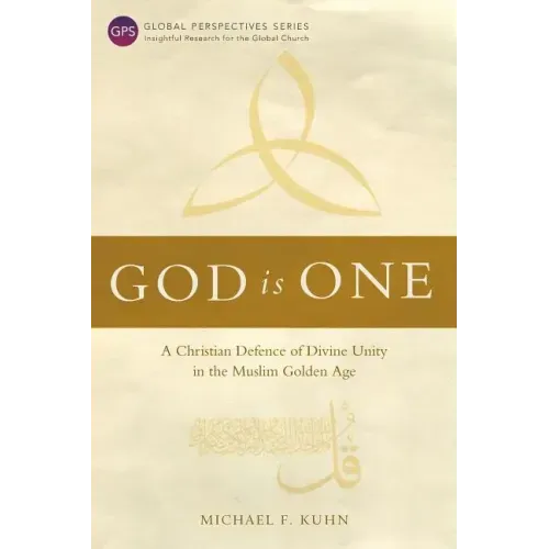 God Is One: A Christian Defence of Divine Unity in the Muslim Golden Age